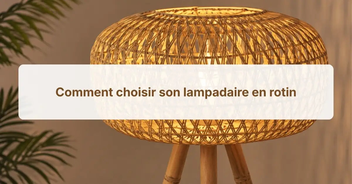 Comment Choisir Son Lampadaire En Rotin
